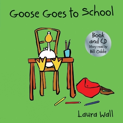 Goose Goes to School (book&CD) - Laura Wall