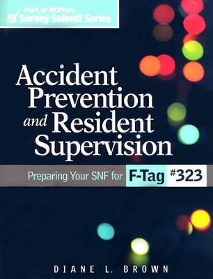 Accident Prevention and Resident Supervision - Diane L Brown