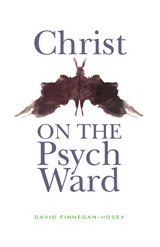 Christ on the Psych Ward -  David Finnegan-Hosey