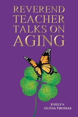 Reverend Teacher Talks on Aging - Evelyn Olivia Thomas