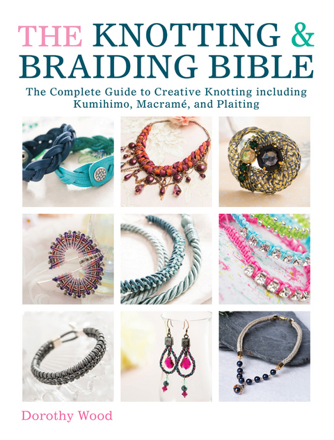 Knotting & Braiding Bible -  Dorothy Wood