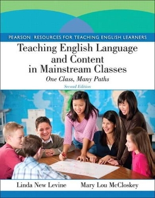 Teaching English Language and Content in Mainstream Classes - Linda New Levine, Mary Lou McCloskey