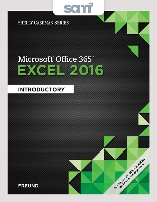 Bundle: Shelly Cashman Series Microsoft Office 365 & Excel 2016: Introductory + Lms Integrated Sam 365 & 2016 Assessments, Trainings, and Projects with 2 Mindtap Reader Printed Access Card - Steven M Freund, Joy L Starks