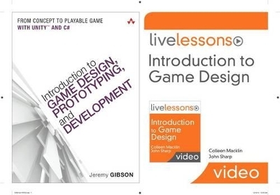 Introduction to Game Design, Prototyping, and Development (Book) and Introduction to Game Design Livelessons (Videotraining) Bundle - Associate Professor Colleen Macklin, Professor John Sharp, Jeremy Gibson Bond