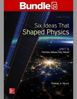 Package: Six Ideas That Shaped Physics: Unit Q & Unit T - Thomas A Moore