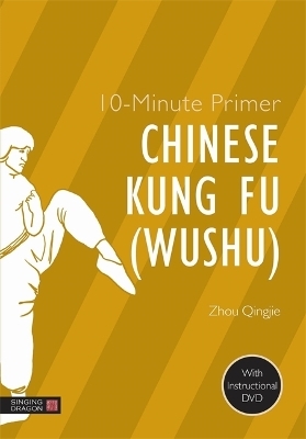 10-Minute Primer Chinese Kung Fu (Wushu) - Zhou Qingjie