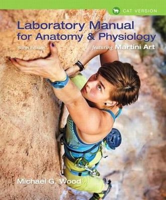 Laboratory Manual for Anatomy & Physiology Featuring Martini Art, Cat Version Plus Mastering A&p with Pearson Etext -- Access Card Package - Michael Wood