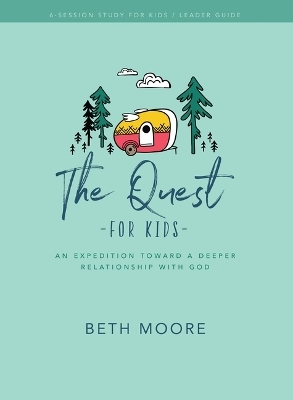 The Quest for Kids Bible Study Leader Guide - Beth Moore