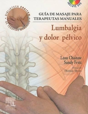 Guía de Masaje Para Terapeutas Manuales: Lumbalgia Y Dolor Pélvico + DVD-ROM - Leon Chaitow, Sandy Fritz