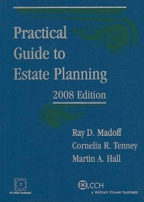 Practical Guide to Estate Planning - Ray D Madoff, Cornelia R Tenney, Martin A Hall