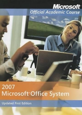 Microsoft Office 2007, High School Version -  Microsoft Official Academic Course