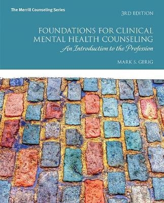 Foundations for Clinical Mental Health Counseling - Mark Gerig