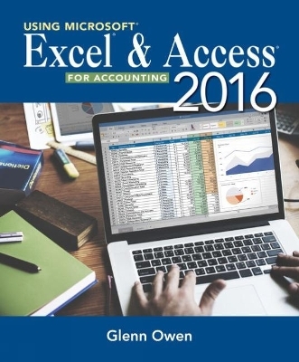 Using Microsoft® Excel® and Access 2013 for Accounting (with Student Data CD-ROM) - Glenn Owen