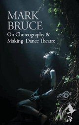 On Choreography and Making Dance Theatre -  Mark Bruce