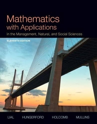 Mathematics with Applications in the Management, Natural, and Social Sciences Plus New Mylab Math with Pearson Etext -- Access Card Package - Margaret Lial, Thomas Hungerford, John Holcomb, Bernadette Mullins