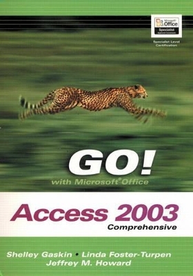 GO! with Microsoft Office Access 2003 Comprehensive and Student CD Package - Shelley Gaskin, Jeffrey Howard