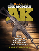 Gun Digest Guide to the Modern AK - Jorge Amselle