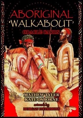 Aboriginal Walkabout Oracle Cards - Mathew Tyler, Kate Osborne