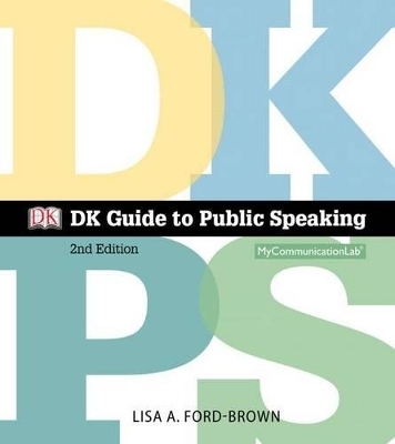 DK Guide to Public Speaking Plus New Mylab Communication with Pearson Etext -- Access Card Package - Lisa A Ford-Brown, DK Dorling Kindersley