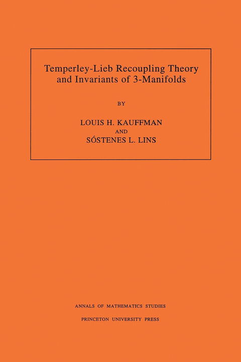 Temperley-Lieb Recoupling Theory and Invariants of 3-Manifolds (AM-134), Volume 134 - Louis H. Kauffman, Sostenes Lins