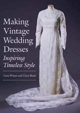 Making Vintage Wedding Dresses - Ciara Phipps, Claire Reed