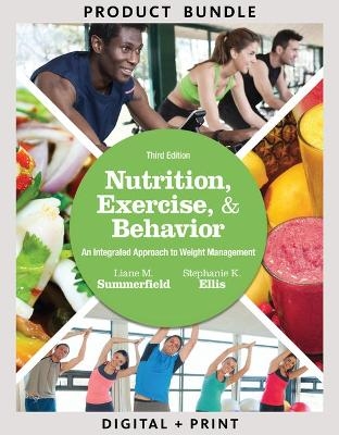 Bundle: Nutrition, Exercise, and Behavior: An Integrated Approach to Weight Management, 3rd + Diet and Wellness Plus, 2 Terms (12 Months) Printed Access Card - Liane Summerfield