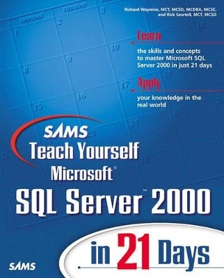 Sams Teach Yourself Microsoft SQL Server 2000 in 21 Days - Richard Waymire, Rick Sawtell