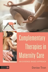 Complementary Therapies in Maternity Care - Denise Tiran