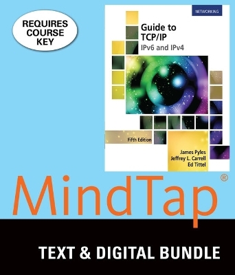 Bundle: Guide to Tcp-Ip: Ipv6 and Ipv4, 5th + Mindtap Networking, 1 Term (6 Months) Printed Access Card - James Pyles, Jeffrey L Carrell, Ed Tittel