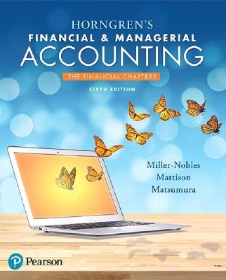 Horngren's Financial & Managerial Accounting, the Financial Chapters Plus Mylab Accounting with Pearson Etext -- Access Card Package - Tracie Miller-Nobles, Brenda Mattison, Ella Mae Matsumura