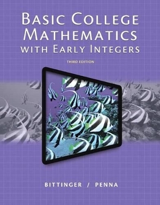 Basic College Mathematics with Early Integers, Plus New Mylab Math with Pearson Etext -- Access Card Package - Marvin Bittinger, Judith Penna