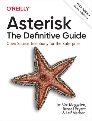 Asterisk: The Definitive Guide - Jim Van Muggelen, Russell Bryant, Leif Madsen