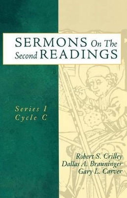 Sermons On The Second Readings - Robert S Crilley, Dallas A Brauninger, Gary L Carver