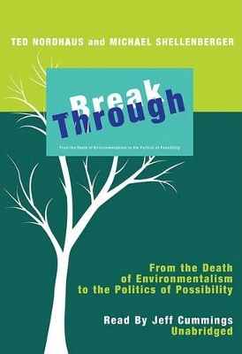 Break Through - Ted Nordhaus, Michael Shellenberger