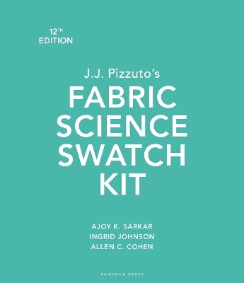 J.J. Pizzuto's Fabric Science Swatch Kit - Dr. Ajoy K. Sarkar, Allen C. Cohen, Ingrid Johnson