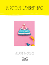 Sew Cute to Carry - Luscious Little Layered Bag -  Melanie McNeice