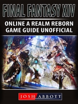 Final Fantasy XIV Online a Realm Reborn Game Guide Unofficial -  Josh Abbott