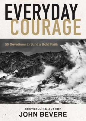 Everyday Courage - John Bevere