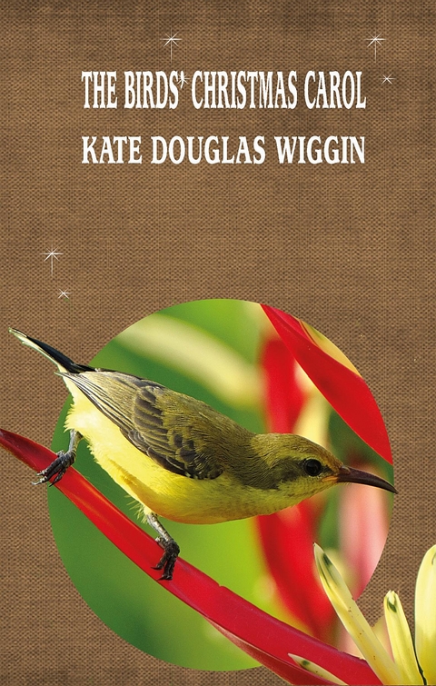 THE BIRDS' CHRISTMAS CAROL - Kate Douglas Wiggin