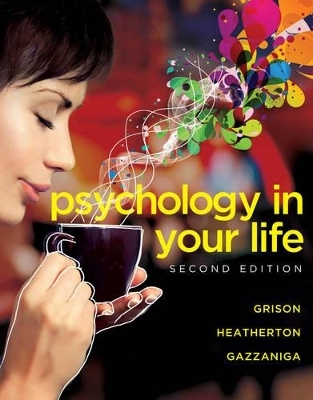 Psychology in Your Life - Sarah Grison, Michael S Gazzaniga