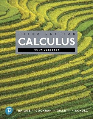 Multivariable Calculus, Books a la Carte, and Mylab Math with Pearson Etext -- 24-Month Access Card Package - William Briggs, Lyle Cochran, Bernard Gillett, Eric Schulz