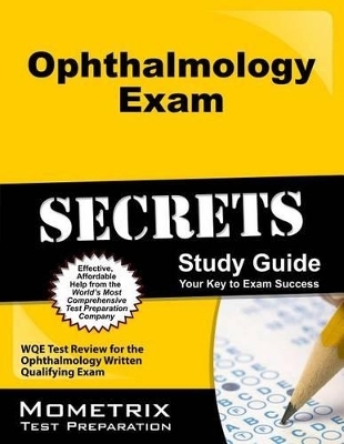 Ophthalmology Exam Secrets Study Guide - 