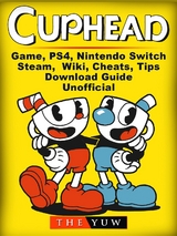 Cuphead Game, PS4, Nintendo Switch, Steam, Wiki, Cheats, Tips, Download Guide Unofficial -  The Yuw