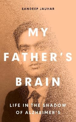 My Father's Brain - Sandeep Jauhar