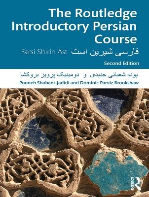 The Routledge Introductory Persian Course - Pouneh Shabani-Jadidi, Dominic Parviz Brookshaw