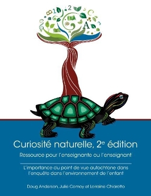 Curiosit? Naturelle, 2e ?dition: Ressource Pour l'Enseignante Ou l'Enseignant - Doug Anderson, Julie Comay, Lorraine Chiarotto