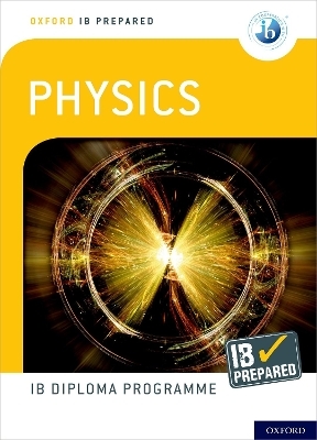 Oxford IB Diploma Programme: IB Prepared: Physics - David Homer