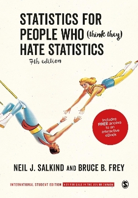 Statistics for People Who (Think They) Hate Statistics - International Student Edition - Neil J. Salkind, Bruce B. Frey