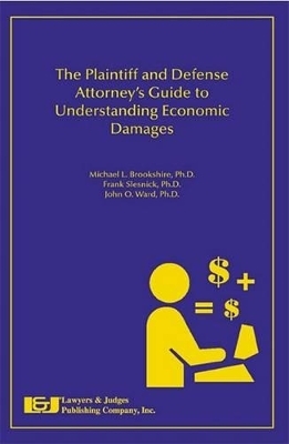 The Plaintiff and Defense Attorney's Guide to Understanding Economic Damages - 