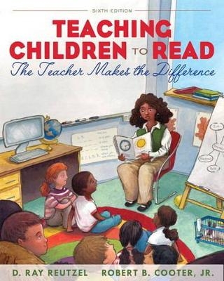 Teaching Children to Read - D. Ray Reutzel, Robert B. Cooter  Jr.